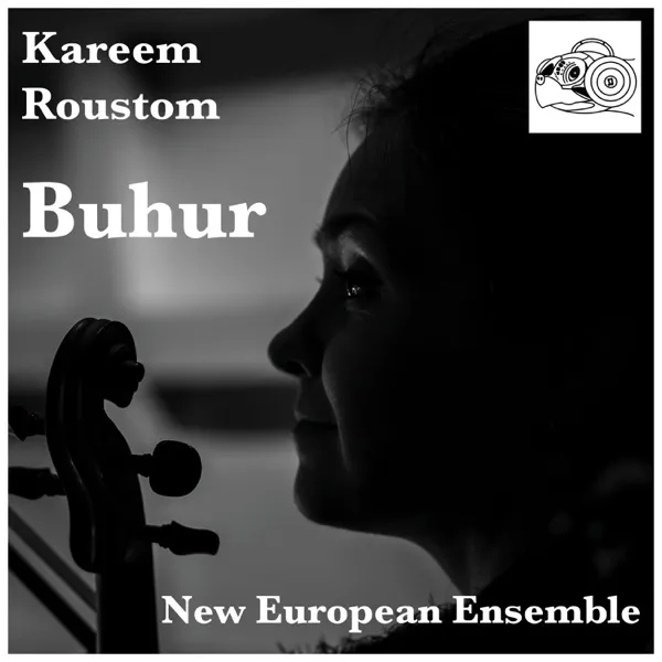 Buhur — Kareem Roustom, New European Ensemble