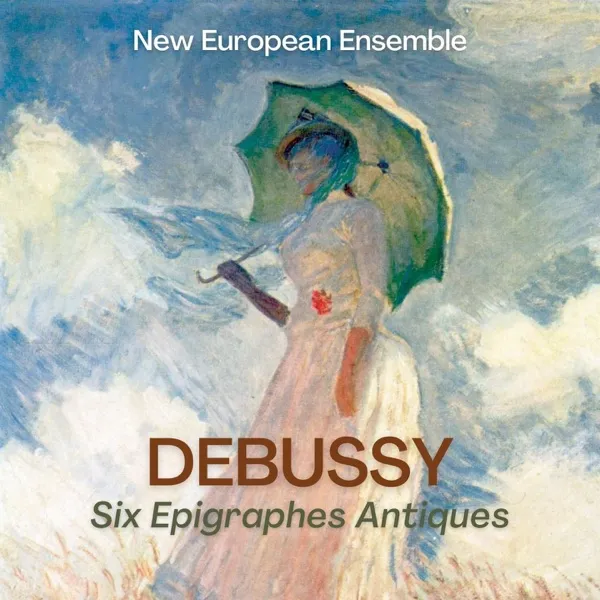 Debussy: 6 Épigraphes antiques — New European Ensemble