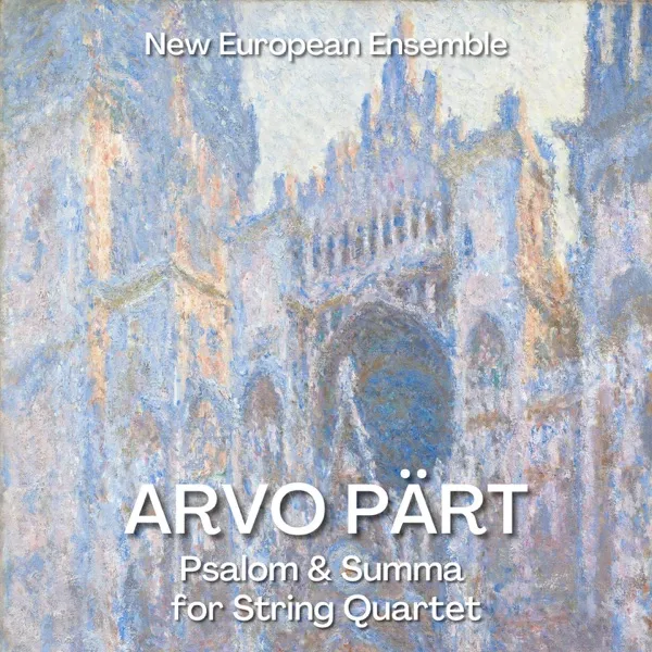 Pärt: Psalom & Summa for String Quartet — New European Ensemble